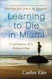Learning to Die in Miami: Confessions of a Refugee Boy