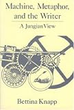 Machine
 Metaphor and the Writer
 A Jungian View,
Bettina L. Knapp