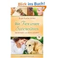 Wie Tiere unsere Seele ber�hren. Das Verhalten von Tieren verstehen