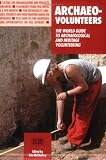 Archaeo-Volunteers: The World Guide to Archaeological and Heritage Volunteering (We Care Guides)