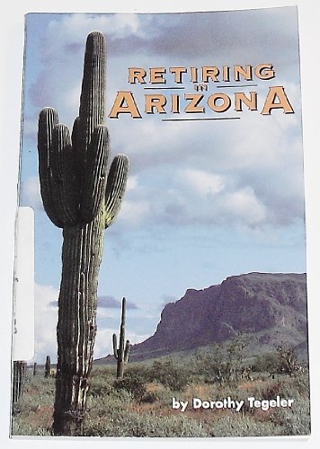 Retiring in Arizona: Your One-Stop Guide to Living, Loving and Lounging Under the Sun