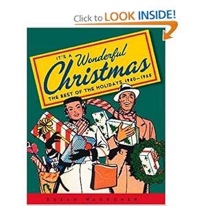 It's a Wonderful Christmas: The Best of the Holidays 1940-1965 by Susan Waggoner