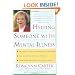 Helping Someone with Mental Illness: A Compassionate Guide for Family, Friends, and Caregivers