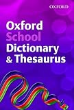 Oxford School Dictionary & Thesaurus (2007 edition) (Dictionary/Thesaurus)