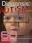 60 Minutes - Diagnosis: Autism (February 18, 2007)