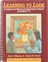 Learning to Look: A Complete Art History and Appreciation Program for Grades K-8/Book and Slides