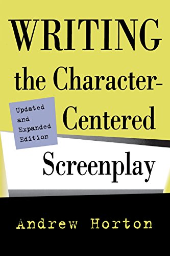 writing the character centered screenplay updated and expanded edition