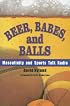 Beer, Babes, and Balls: Masculinity and Sports Talk Radio (S U N Y Series on Sport, Culture, and Social Relations)