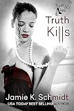 Truth Kills: Book One of the Truth & Lies Series
