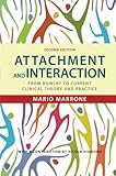 Attachment and interaction : from Bowlby to current clinical theory and practice