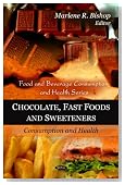 Chocolate, Fast Foods and Sweeteners: Consumption and Health (Food and Beverage Consumption and Health)