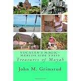 Yucatán's Magic-Mérida Side Trips: Treasures of Mayab