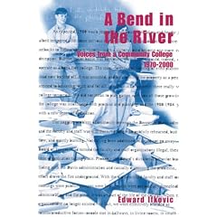 A Bend in the River: Voices from a Community College, 1970-2000