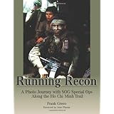 Running Recon: A Photo Journey with SOG Special Ops Along the Ho Chi Minh Trail