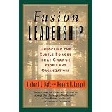 Fusion Leadership : Unlocking the Subtle Forces That Change People and Organizations