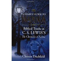 A Family Guide To Narnia: Biblical Truths in C.S. Lewis's The Chronicles of Narnia