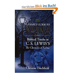 A Family Guide to Narnia: Biblical Truths in C.S. Lewis's the Chronicles of Narnia