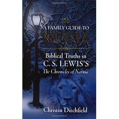 A Family Guide to Narnia: Biblical Truths in C.S. Lewis's the Chronicles of Narnia