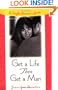 Get a Life, Then Get a Man: A Single Woman's Guide