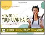 How to Cut Your Own Hair: Or Anyone Else's!
