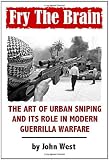 Fry The Brain: The Art of Urban Sniping and its Role in Modern Guerrilla Warfare