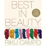 Best in Beauty: An Ultimate Guide to Makeup and Skincare Techniques, Tools, and Products