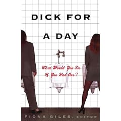 Dick for a Day: What Would You Do If You Had One?
