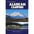 Traveler's Guide to Alaskan Camping: Alaska and Yukon Camping With RV or Tent (Traveler's Guide series) by Mike Church and Terri Church