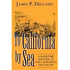Click here to buy To California by Sea: A Maritime History of the California Gold Rush by  James P. Delgado.