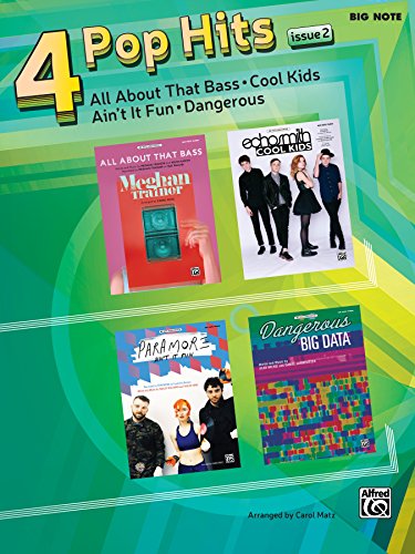 4 Pop Hits: Issue 2 for Big Note Piano: All About That Bass * Cool Kids * Ain't It Fun * Dangerous (Pop Hits for Piano)