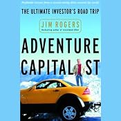 Adventure Capitalist: The Ultimate Investor's Road Trip | [Jim Rogers]