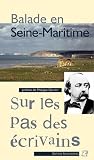 Balade en Seine-Maritime. Sur les pas des �crivains.