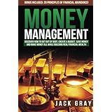 money management discover how to get out of debt create a budget save money and make money all while building