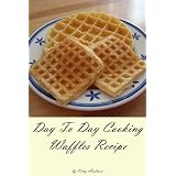 Day To Day Cooking Waffles Recipe