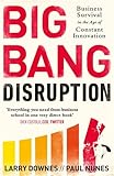 Big bang disruption : business survival in the age of constant innovation
