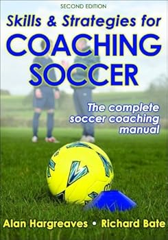 skills and strategies for coaching soccer - alan hargreaves and richard bate