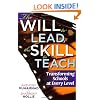 The Will to Lead, the Skill to Teach: Transforming Schools at Every Level