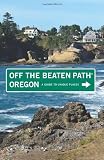 Oregon Off the Beaten Path, 9th: A Guide to Unique Places (Off the Beaten Path Series)
