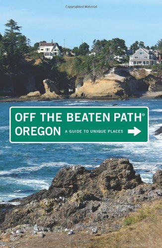 Oregon Off the Beaten Path - 9th: A Guide to Unique Places (Off the Beaten Path Series)