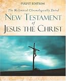 The Millennial Chronologically Dated New Testament of Jesus the Christ