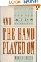 And The Band Played On - Politics, People, And The Aids Epidemic