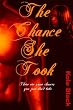 THE CHANCE SHE TOOK