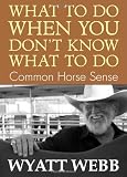 Buy : What to Do When You Don`t Know What to Do: Common Horse Sense