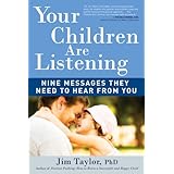 your children are listening nine messages they need to hear from you