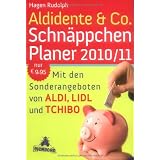 Aldidente & Co. Schn�ppchenplaner 2010/2011: Mit den Sonderangeboten von Aldi, Lidl und Tchibovon "Hagen Rudolph"