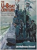 The U-boat century : German submarine warfare 1906-2006