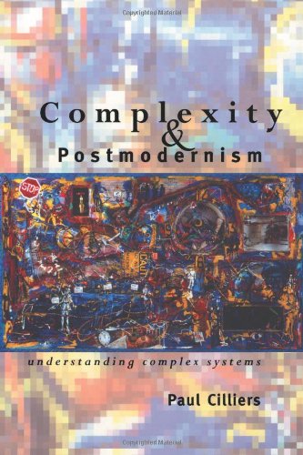 Complexity and Postmodernism: Understanding Complex Systems