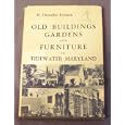 Old Buildings Gardens and Furniture in Tidewater Maryland by H. Chandlee Forman