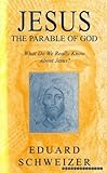 Jesus the parable of God : what do we really know about Jesus?