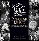 PoPsie: American Popular Music Through The Camera Lens of William PoPsie Randolph